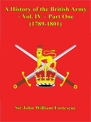 cover image of A History of the British Army – Volume IV – Part One (1789-1801)